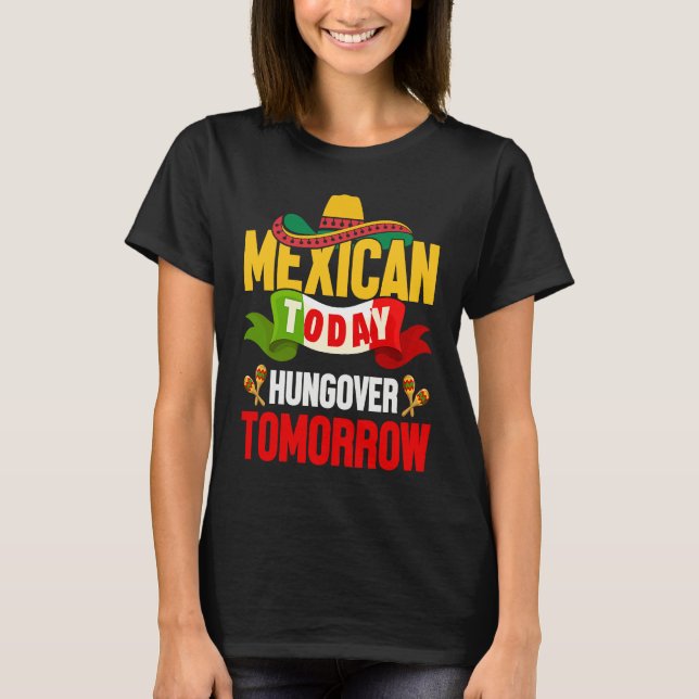 Camiseta Cinco de Mayo mexican today hungover tomorrow fies (Anverso)