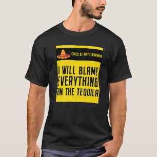 Camiseta Cinco De Mayo Mexicanos Culpan De Todo Al Tubo