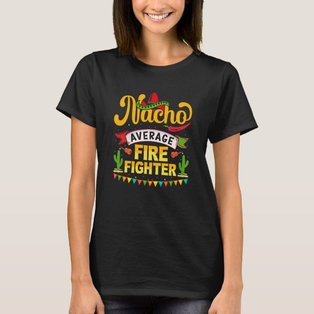 Camiseta Cinco de Mayo Nacho Average firefighter celebrate  (Anverso)