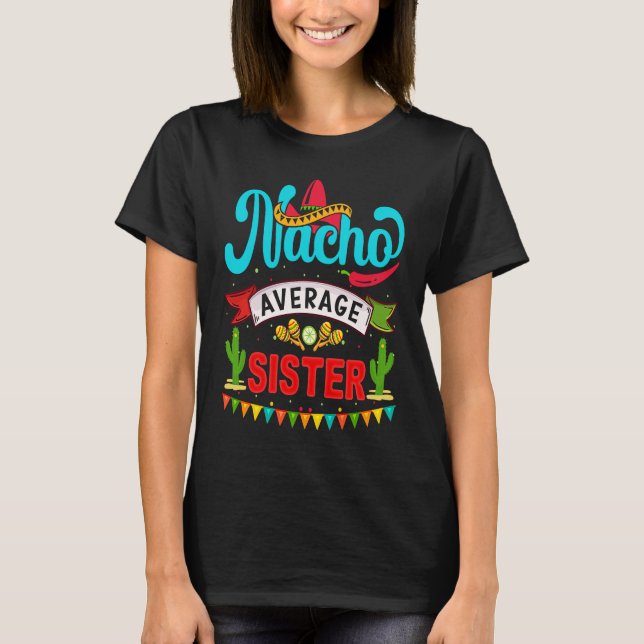 Camiseta Cinco de Mayo Nacho Average sister celebrate fiest (Anverso)