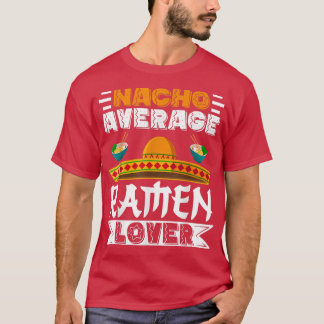 Camiseta Cinco de Mayo Nacho Promedio de Ramen Amo Mexicano