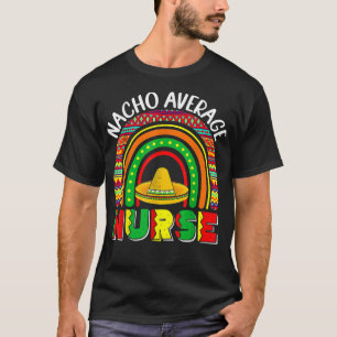 Camiseta Cinco De Mayo Nacho Promedio Enfermera Fiesta Mexi