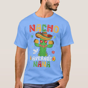 Camiseta Cinco De Mayo Nacho Promedio Nana Nachos Lover Mat