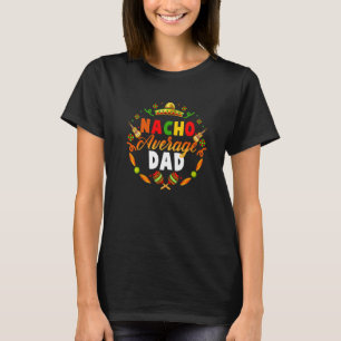 Camiseta Cinco De Mayo Nacho Promedio Papá Fiesta Mexicano