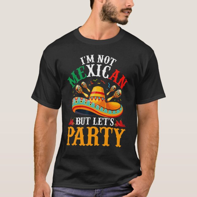 Camiseta Cinco de Mayo no soy mexicano, pero seamos Fiesta  (Anverso)
