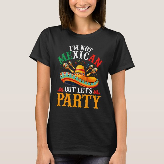 Camiseta Cinco de Mayo no soy mexicano, pero seamos Fiesta  (Anverso)