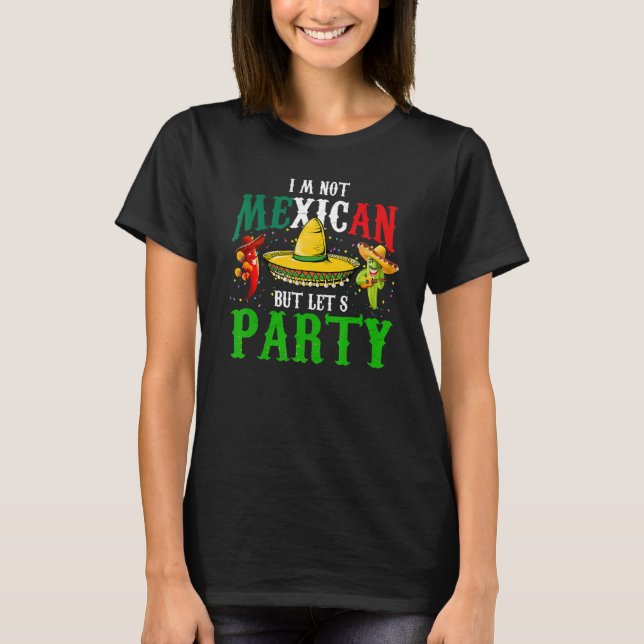 Camiseta Cinco de Mayo no soy mexicano, pero vamos a Fiesta (Anverso)