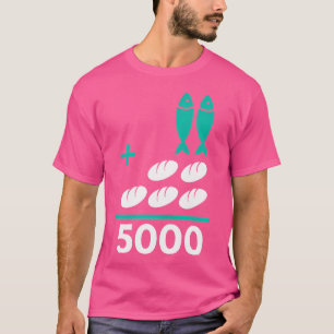 Camiseta Cinco panes más dos peces equivalen a 5000 cristia