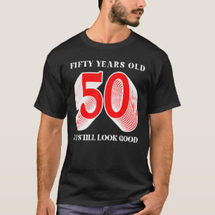 Camiseta Cincuenta Años De Edad 50 Y Todavía Parezco Un Bue