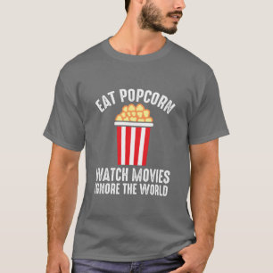 Camiseta Cine Eat Popcorn Ver películas Ignorar el mundo de