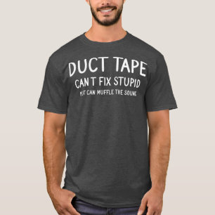 Camiseta Cinta Duct No Puede Arreglar Estúpido