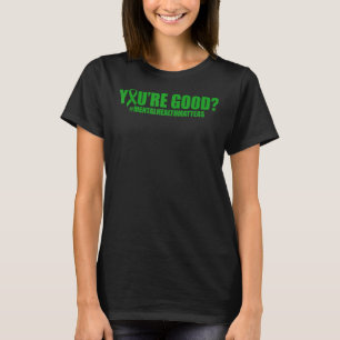 Camiseta Cinta verde eres buena conciencia de la salud ment