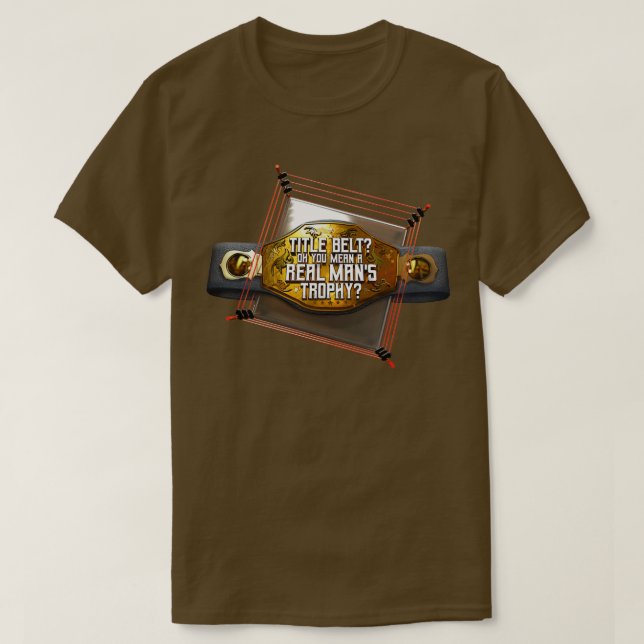 Camiseta Cinturón De Título Oh Quieres Decir Un Trofeo De H (Diseño del anverso)