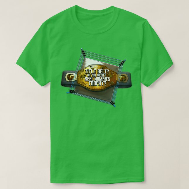 Camiseta Cinturón de títulos Oh quieres decir un verdadero  (Diseño del anverso)