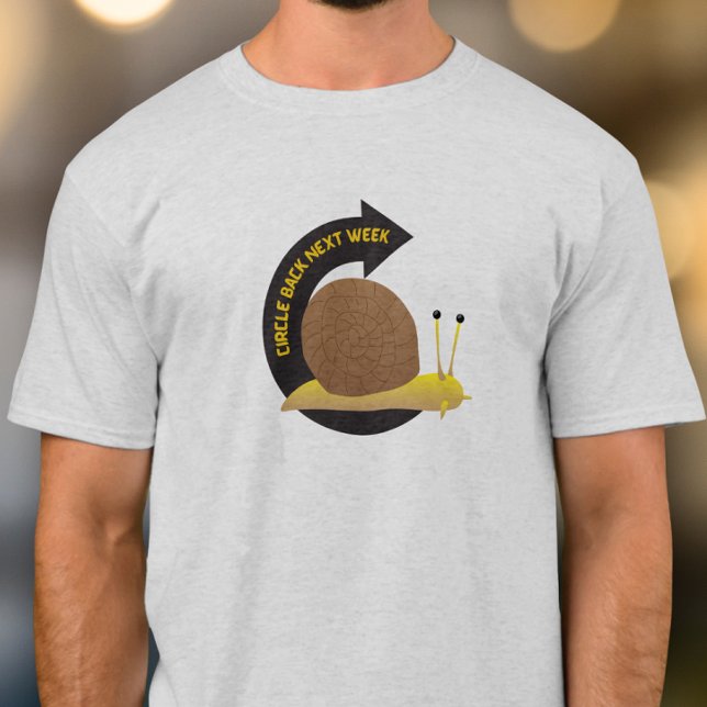 Camiseta Circle back next week (Subido por el creador)