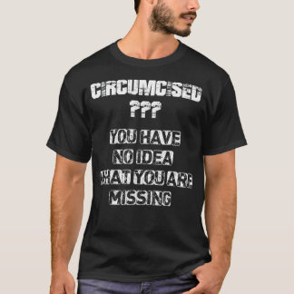 Camiseta Circuncidado no tienes idea de lo que te estás per