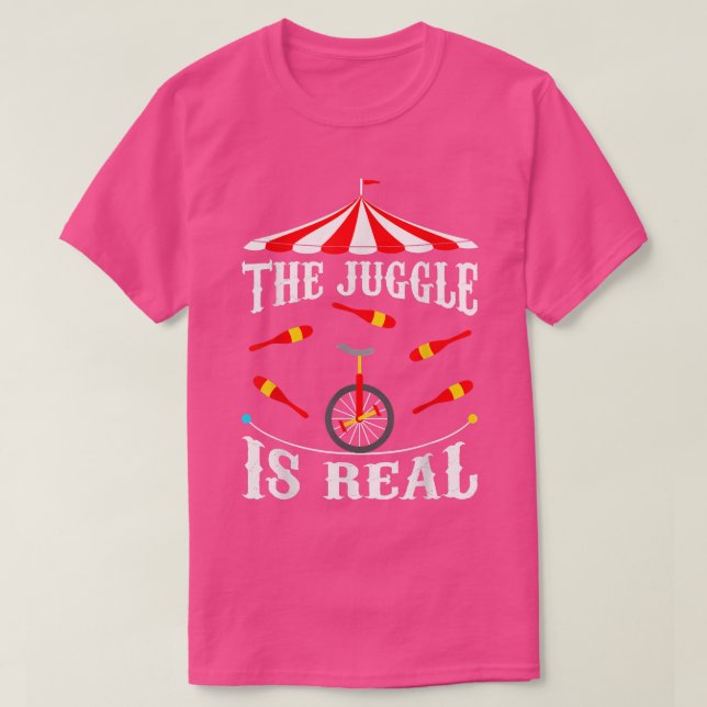 Camiseta Circus The Juggle Is Real Circus Performer Juggler (Diseño del anverso)