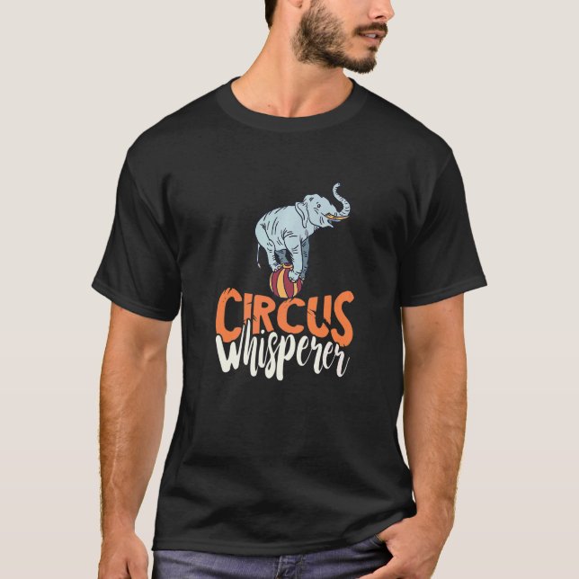 Camiseta Circus Whisperer Elephant Show Ball Balancing Carn (Anverso)