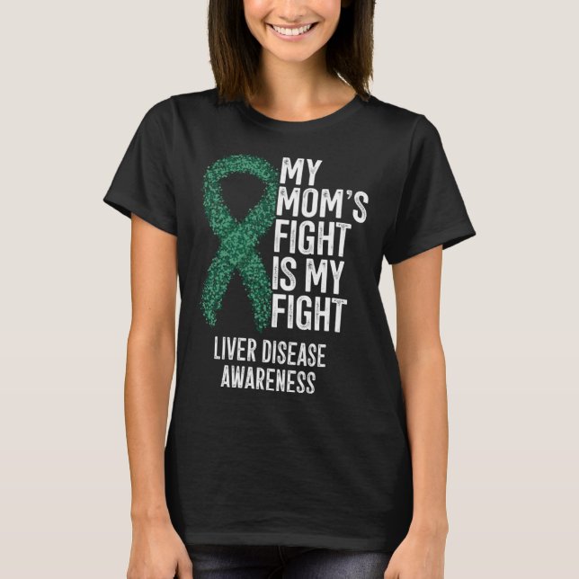 Camiseta Cirrhosis My Mom s Fight Is My Fight Liver Disease (Anverso)