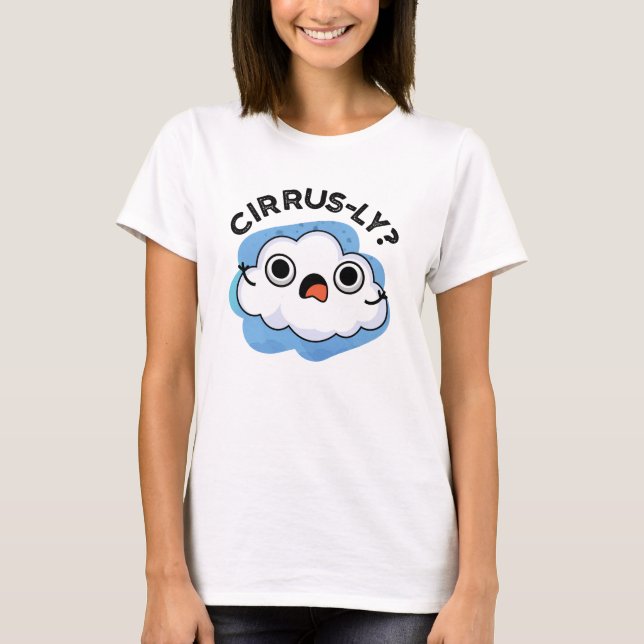 Camiseta Cirrusly Funny Weather Cirrus Cloud Pun (Anverso)