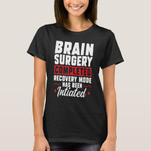Camiseta Cirugía cerebral completada Recuperación Reemplazo