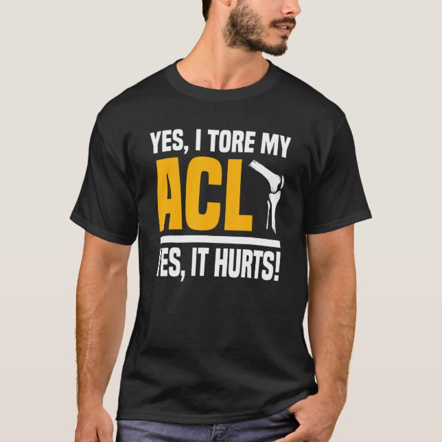 Camiseta Cirugía de acl Tore Knee sí duele reconstrucción (Anverso)