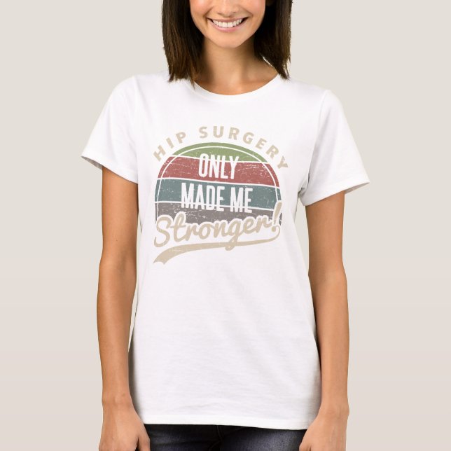 Camiseta Cirugía de cadera más fuerte (Anverso)