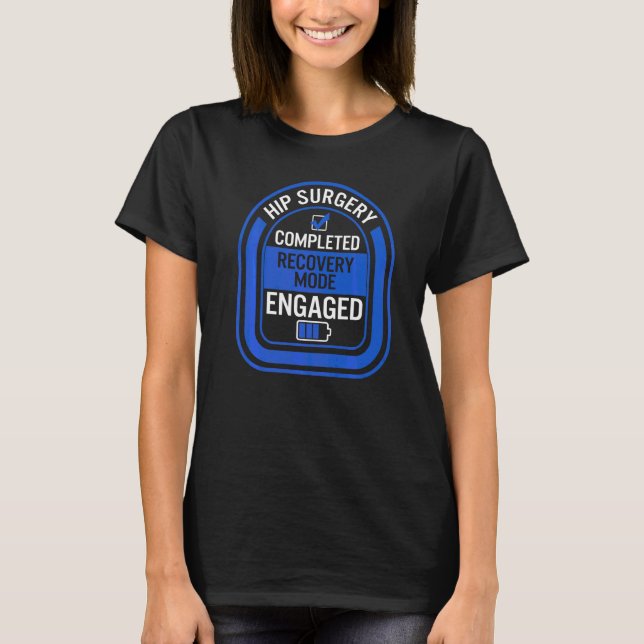 Camiseta Cirugía de reemplazo de cadera completada Modo de  (Anverso)