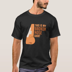 Camiseta Cirugía De Sobrevivientes Rota Nariz Este Es Mi No