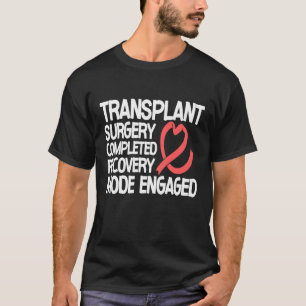 Camiseta Cirugía de Trasplante Completada Modo de Recuperac