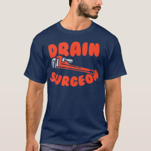 Camiseta Cirujano de drenaje Funny Plumber