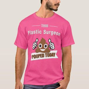 Camiseta Cirujano plástico regala poop hoy Aestheti cosméti