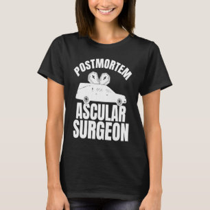 Camiseta Cirujano vascular posmortem Embalmer Morticiano Gr