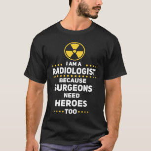 Camiseta Cirujanos radiólogos divertidos necesitan héroes p