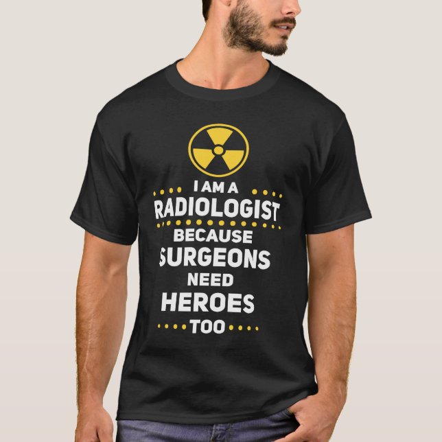 Camiseta Cirujanos radiólogos divertidos necesitan héroes p (Anverso)