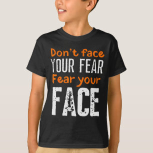 Camiseta Cita absurda y divertida de temer tu cara