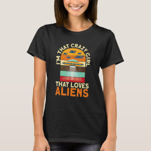 Camiseta Cita Alien Crazy Chica ama a los extranjeros