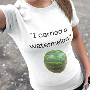 Camiseta Cita cómica de película "Carried a Watermelon"