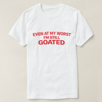Camiseta Cita Confidente "Incluso En Mi Peor Sigo Siendo Go