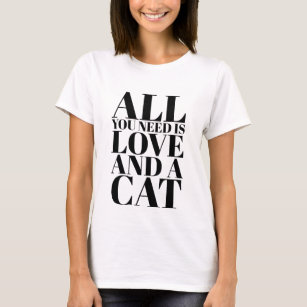 Camiseta Cita corta todo lo que necesitas es amor y un gato