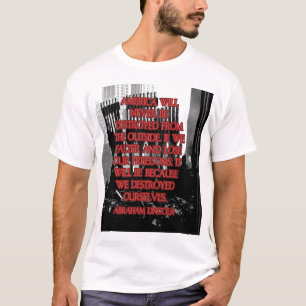 Camiseta Cita de Abraham Lincoln: Nos destruimos