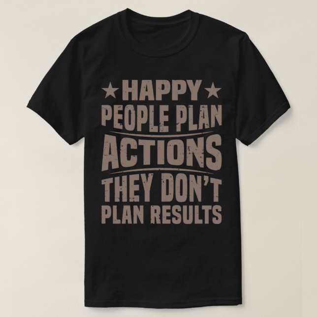 Camiseta Cita de acciones del plan de la gente feliz (Diseño del anverso)