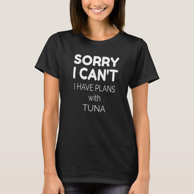 Camiseta Cita de atún siento no poder tener planes con atún (Anverso)