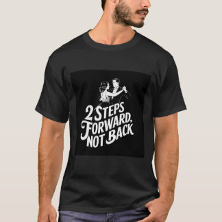 Camiseta Cita de baile de salón 'Pasos adelante, no atrás'