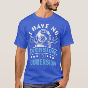 Camiseta Cita de buceo de Scuba que no tengo aversión a sub