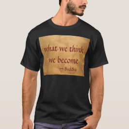 Camiseta Cita de Buda; Lo que creemos que nos convertimos