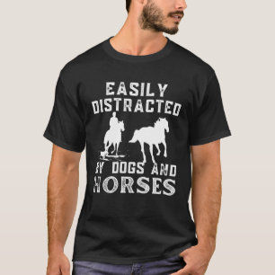 Camiseta Cita de caballo fácilmente distrada por perros y c