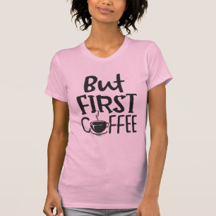 Camiseta Cita de café ante todo