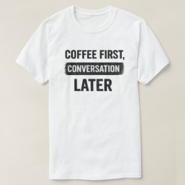 Camiseta Cita de Café Primero, Conversación Después
