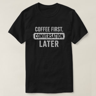 Camiseta Cita de Café Primero, Conversación Después